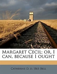 Margaret Cecil: Or I Can, Because Ought (Classic Reprint)