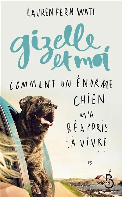 Gizelle et moi: comment un énorme chien m'a réappris à vivre