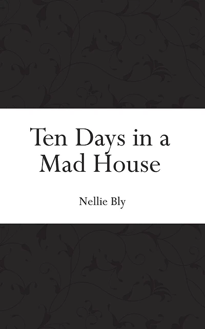 Ten Days In A Mad House