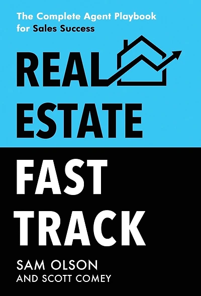 Real Estate Fast Track: The Complete Agent Playbook for Sales Success