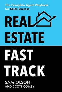 Real Estate Fast Track: The Complete Agent Playbook for Sales Success