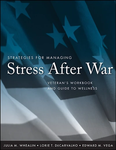 Strategies for Managing Stress After War: Veteran's Workbook and Guide to Wellness