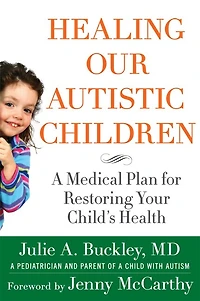 Healing Our Autistic Children: A Medical Plan for Restoring Your Child's Health