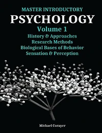 Master Introductory Psychology Volume 1: History and Approaches, Research Methods, Biological Bases of Behavior, Sensation & Perception