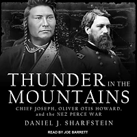 Thunder the Mountains Lib/E: Chief Joseph, Oliver Otis Howard, and Nez Perce War