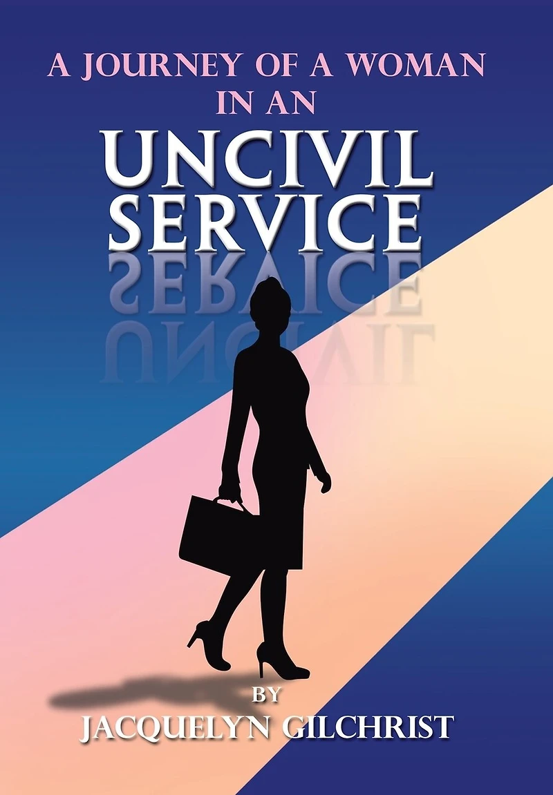 A Journey Of Woman An Uncivil Service