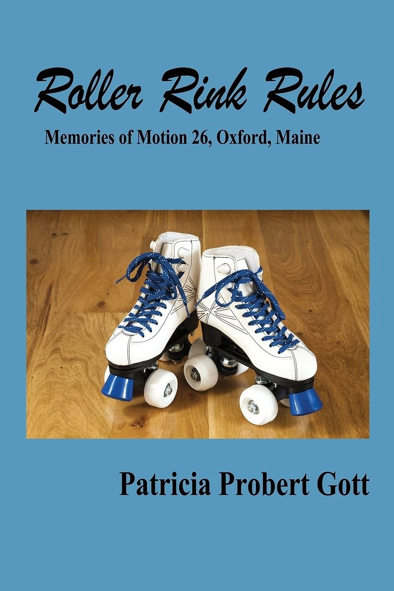 Roller Rink Rules: Memories of Motion 26, Oxford, Maine