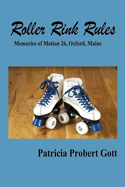 Roller Rink Rules: Memories of Motion 26, Oxford, Maine