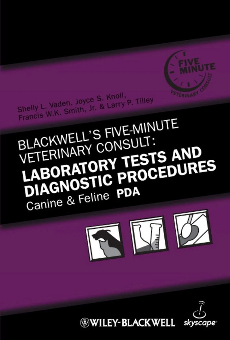 Blackwell's Five-Minute Veterinary Consult: Laboratory Tests and Diagnostic Procedures: Canine Feline