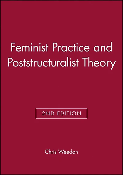Feminist Practice and Poststructuralist Theory