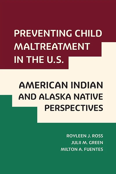 Preventing Child Maltreatment the U.S.: American Indian and Alaska Native Perspectives