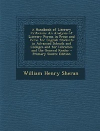 A Handbook of Literary Criticism: An Analysis Forms Prose and Verse for English Students Advanced Schools Colle