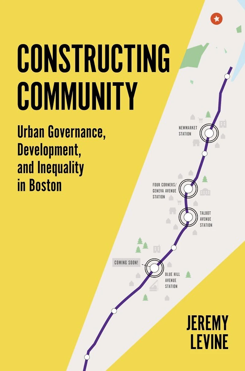 Constructing Community: Urban Governance, Development, And Inequality Boston