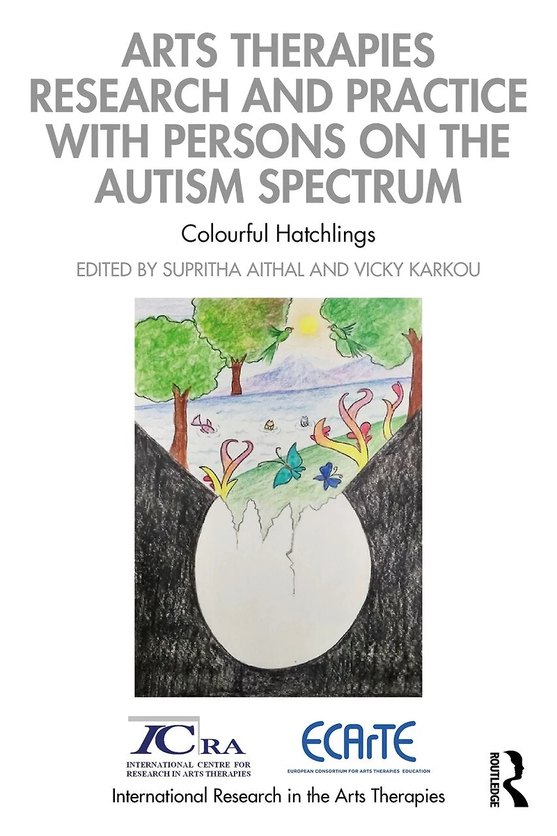 Arts Therapies Research and Practice with Persons on the Autism Spectrum: Colourful Hatchlings