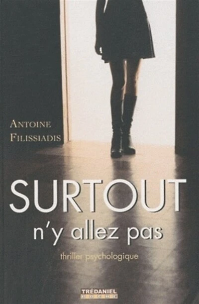 Surtout n'y allez pas: thriller psychologique