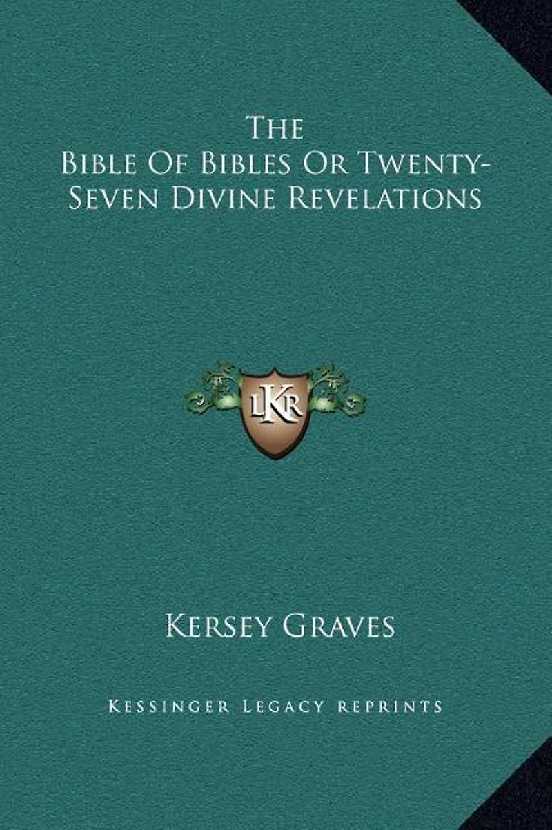 The Bible Of Bibles Or Twenty-Seven Divine Revelations