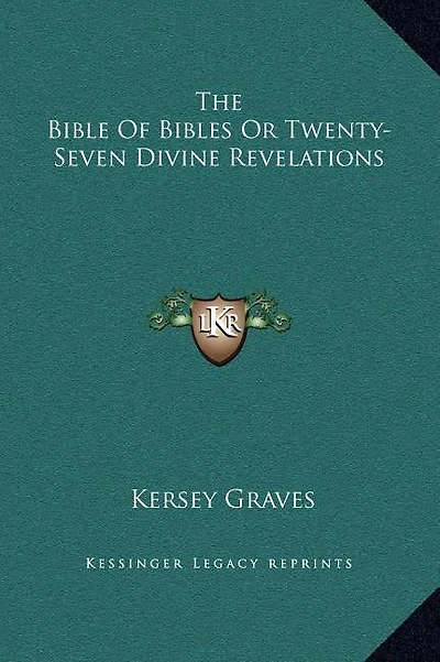 The Bible Of Bibles Or Twenty-Seven Divine Revelations