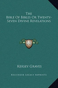 The Bible Of Bibles Or Twenty-Seven Divine Revelations