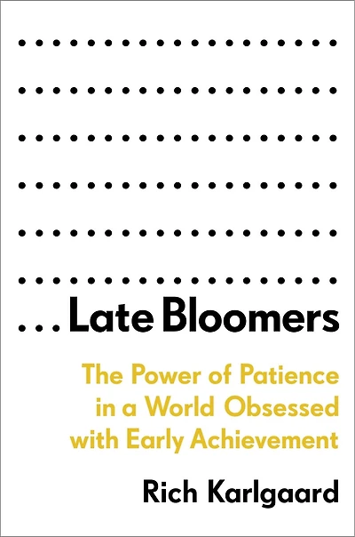 Late Bloomers: The Hidden Strengths Of Learning And Succeeding At Your Own Pace