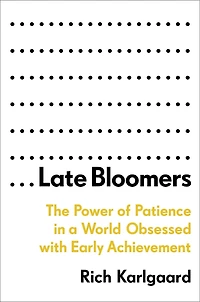 Late Bloomers: The Hidden Strengths Of Learning And Succeeding At Your Own Pace