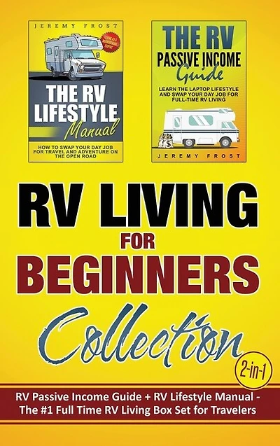 RV Living for Beginners Collection (2-in-1): RV Passive Income Guide + RV Lifestyle Manual