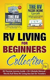 RV Living for Beginners Collection (2-in-1): RV Passive Income Guide + RV Lifestyle Manual