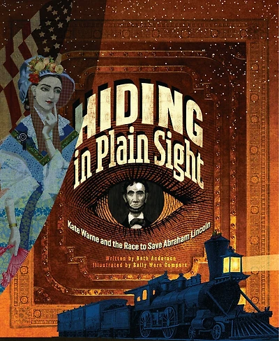 Hiding Plain Sight: Kate Warne and the Race to Save Abraham Lincoln