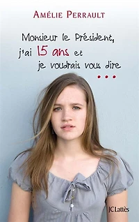 Monsieur le Président, j'ai 15 ans et je voudrais vous dire