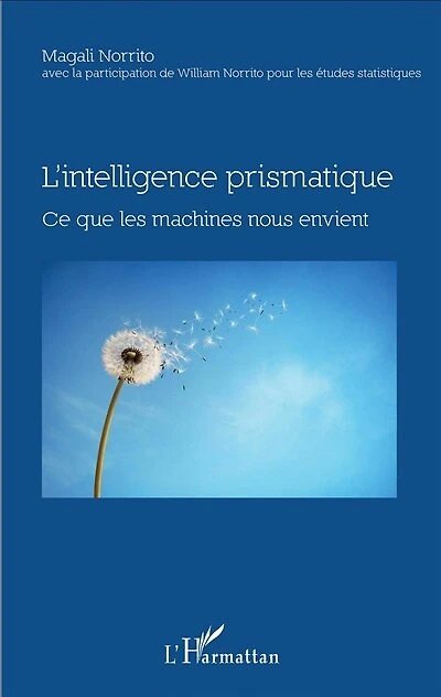 L'intelligence prismatique: Ce que les machines nous envient