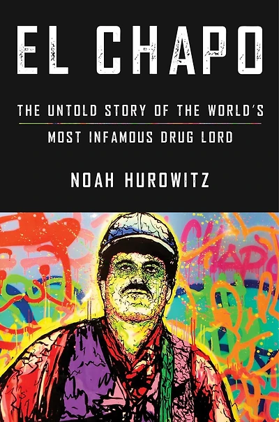 El Chapo: the Untold Story of World's Most Infamous Drug Lord