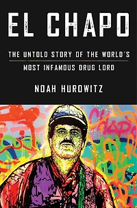 El Chapo: the Untold Story of World's Most Infamous Drug Lord