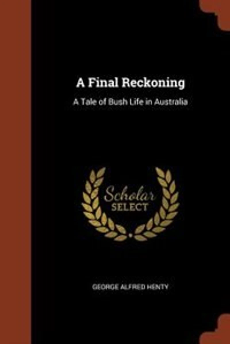 A Final Reckoning: Tale of Bush Life Australia
