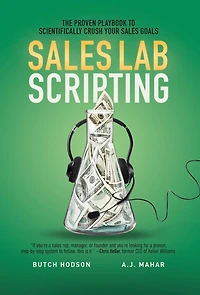 Sales Lab Scripting: The Proven Playbook to Scientifically Crush Your Sales Goals