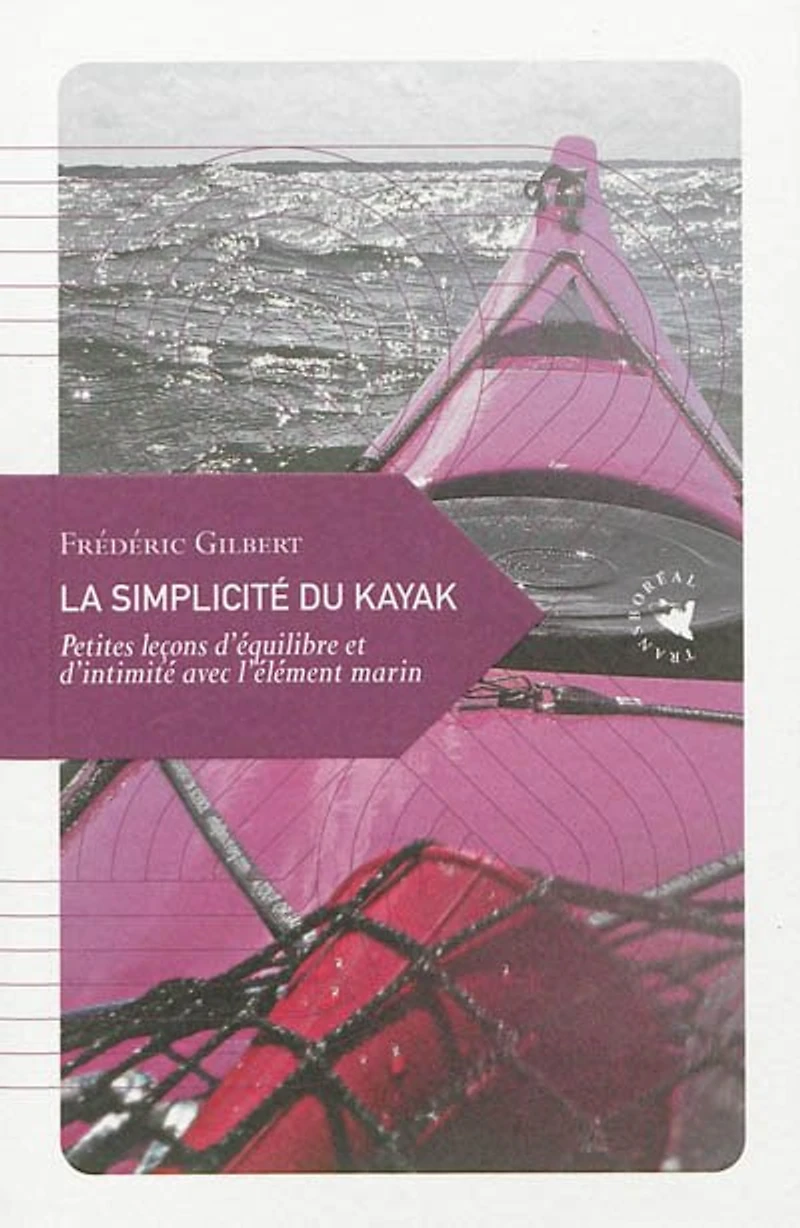 La simplicité du kayak: petites leçons d'équilibre et d'intimité avec l'élément marin