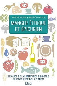 Manger éthique et épicurien : le guide de l'alimentation bien-être respectueuse la planète: planète