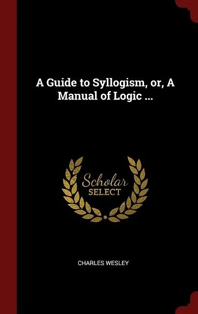 A Guide to Syllogism, or, A Manual of Logic ...