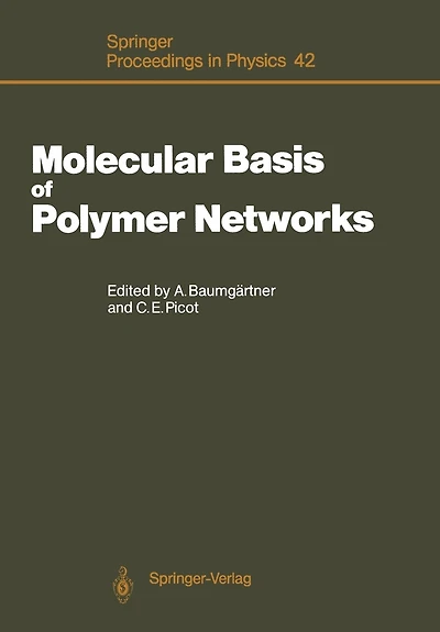 Molecular Basis of Polymer Networks: Proceedings Of The 5th Iff-ill Workshop, Julich, Fed. Rep. Of Germany, October 5-7, 1988