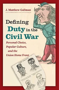 Defining Duty the Civil War: Personal Choice, Popular Culture, and Union Home Front