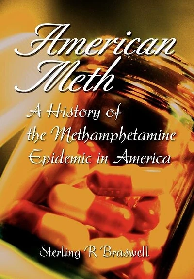 American Meth: A History of the Methamphetamine Epidemic America