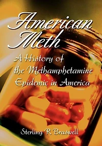 American Meth: A History of the Methamphetamine Epidemic America