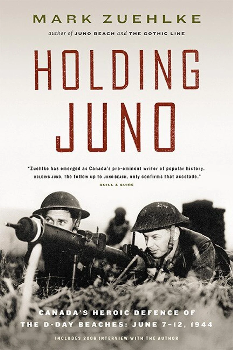 Holding Juno: Canada's Heroic Defence of the D-Day Beaches: June 7-12, 1944