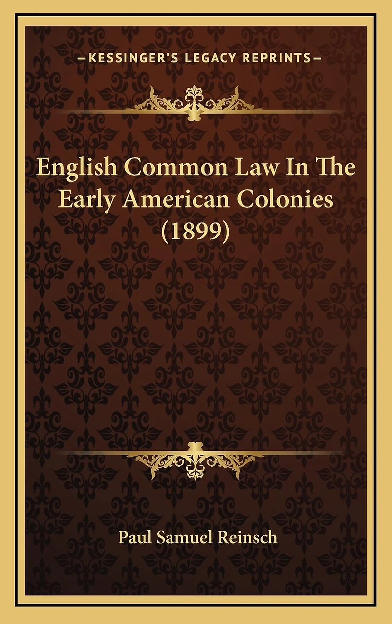 English Common Law In The Early American Colonies (1899)
