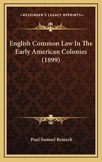 English Common Law In The Early American Colonies (1899)