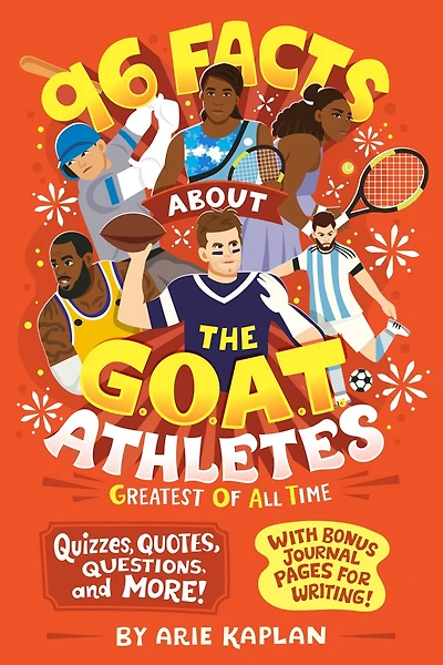 96 Facts About the G.O.A.T. Athletes (Greatest of All Time): Quizzes, Quotes, Questions, and More! With Bonus Journal Pages for Writing!