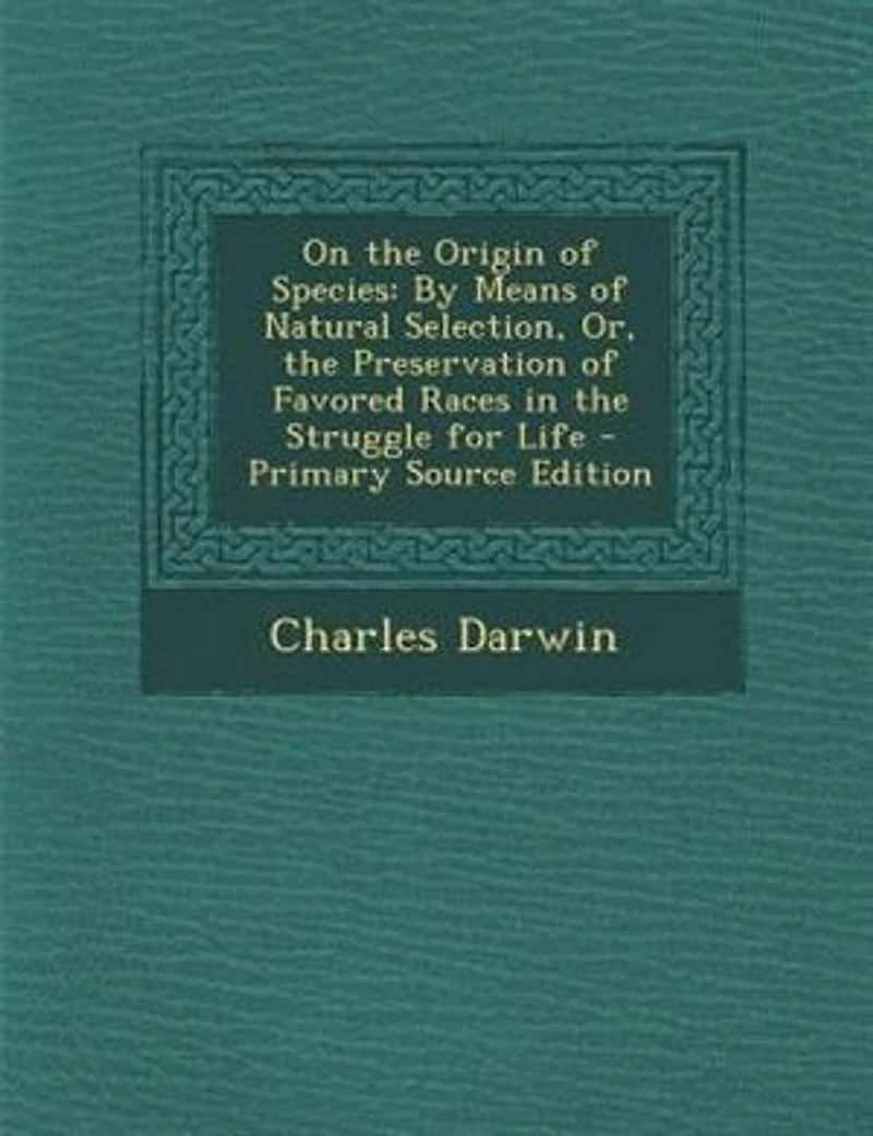 On the Origin of Species: By Means of Natural Selection, Or, the Preservation of Favored Races in the Struggle for Life - Pri