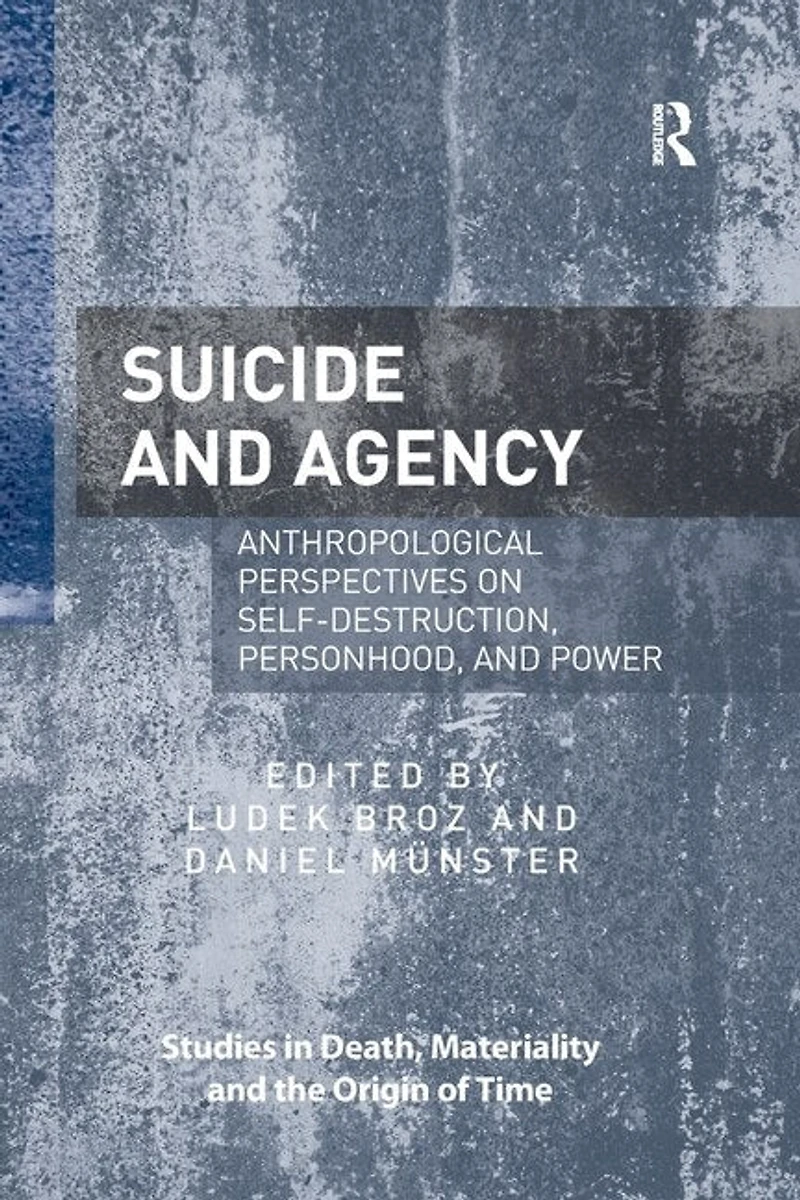 Suicide And Agency: Anthropological Perspectives On Self-destruction, Personhood, Power