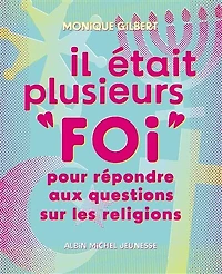 Il était plusieurs foi : pour répondre aux questions sur les religions: religions