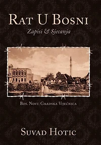 Rat U Bosni: Zapisi & Sjecanja