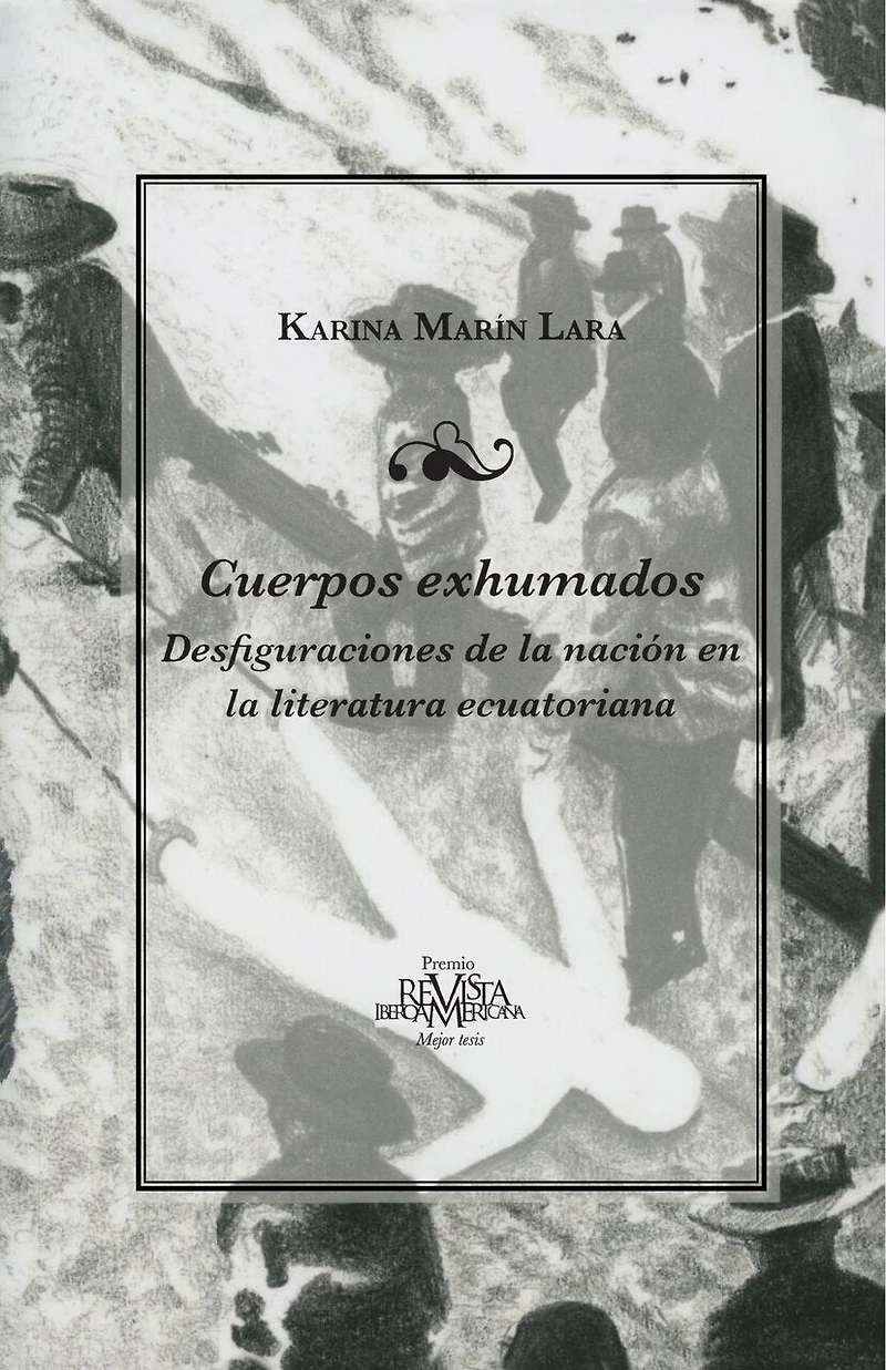 Cuerpos exhumados: Desfiguraciones de la nación en la literatura ecuatoriana