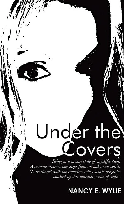 Under the Covers: Being in a Dream State of Mystification. a Woman Recieves Messages from an Unknown Spirit. to Be Shared with the Collective Whos Hearts Might Be Touched by This Unusual Vision of Voice.